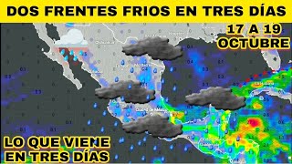 ⚠️ PREPÁRATE Para Dos Frentes Frios En Tres Dias A Estas Zonas De México [upl. by Kendre]