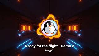 Ready for the flight  Demo 2  PengyOS Theme Song [upl. by Penman470]