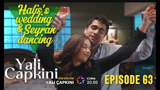 Yali Capkini episode 63  Haliss wedding amp Seyran dancing [upl. by Tina]