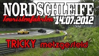 Nordschleife Touristenfahrten 14072012 Tricky Metzgesfeld [upl. by Inasah]