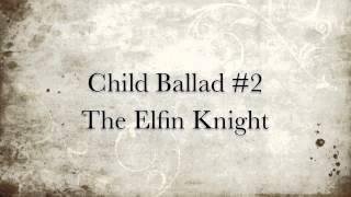 Child 2 The Elfin Knight [upl. by Peper]