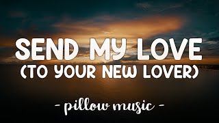 Send My Love To Your New Lover  Adele Lyrics 🎵 [upl. by Reinke]