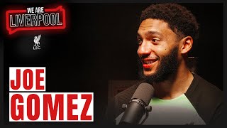 We Are Liverpool Podcast  Joe Gomez  First Goal Search Finding Peace amp Dressing Room Spirit [upl. by Chon]