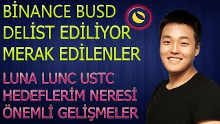 BİNANCE BUSD DELİST EDİLİYOR COİNLER NE OLACAK🚨USTC LUNA LUNC DİKKAT FİYAT HEDEFLERİM NEDİR [upl. by Nakasuji]