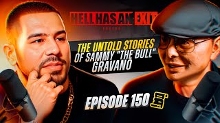 The Untold Stories of Sammy quotThe Bullquot Gravanoofficialsammythebull  Ep 150  HellHasAnExitPodcom [upl. by Rairb878]