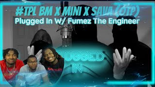 AMERICANS REACT TO TPL BM X Mini X Sava OTP  Plugged In W Fumez The Engineer  Pressplay [upl. by Rebme418]