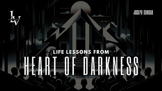 Life lessons from Heart of Darkness by Joseph Conrad [upl. by Ylsew]