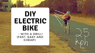 HOW TO MAKE an ELECTRIC BIKE  FAST EASY CHEAP and with a DRILL [upl. by Ynnohj]