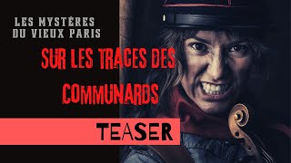 Sur les traces des Communards  TEASER  LES MYSTERES DU VIEUX PARIS [upl. by Dove]