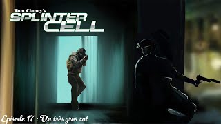 Splinter Cell 100 ep17  Un très gros rat [upl. by Nnylecoj]