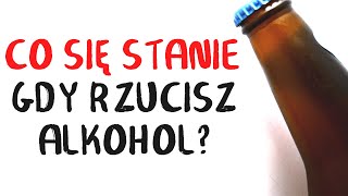 Co się stanie gdy RZUCISZ ALKOHOL [upl. by Kariotta]