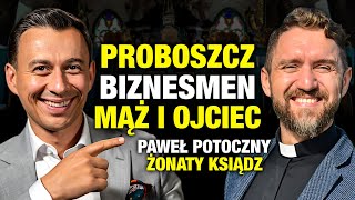 Ksiądz który został PRZEDSIĘBIORCĄ Paweł Potoczny  Żonaty Ksiądz [upl. by Anilok]