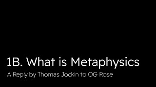 1B What is Metaphysics A Reply to OG Rose [upl. by Eniamahs515]