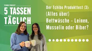 Der Tchibo Produkttest 3  Bettwäsche  Folge 92  Podcast  5 Tassen täglich [upl. by Nalced]