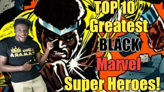 Top 10 Greatest Black Marvel Super Heroes [upl. by Laamaj501]