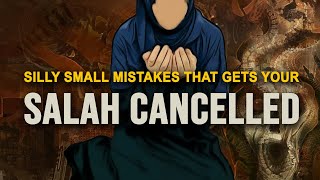 Silly Mistakes in Salah Makes Allah Reject Them All [upl. by Forkey]