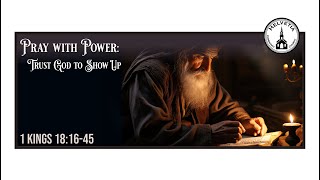 Pray with Power Trust God to Show Up [upl. by Divadnhoj]