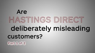 Part 1 Are Hastings Direct deliberately misleading customers [upl. by Charline]