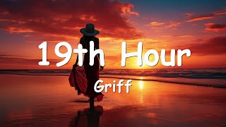 Griff – 19th Hour Lyrics 💗♫ [upl. by Maurey63]