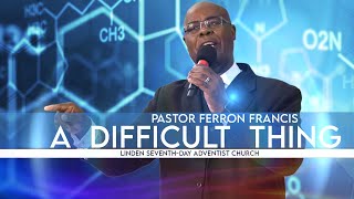 Linden SDA Featuring Pastor Ferron Francis  quotA Difficult Thingquot [upl. by Etnovaj]