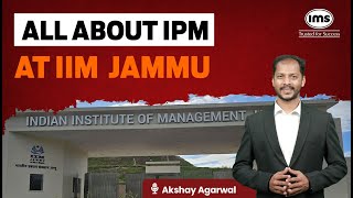 All about IPM at IIM Jammu  Cutoff Fees Placements  Akshay Agarwal [upl. by Notgnilra]