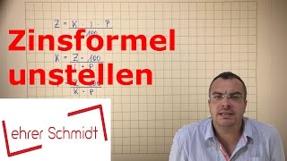 Zinsformel umstellen  Zinsrechnung  Mathematik  Lehrerschmidt [upl. by Viridissa]