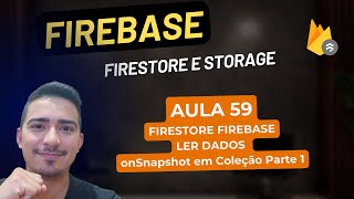 Firebase Firestore e Storage  59 Firestore Leitura  onSnapshot em Coleção Parte 1 [upl. by Eitsym]