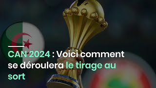 CAN 2024  Voici comment se déroulera le tirage au sort [upl. by Ayekehs]