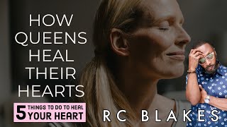 5 WAYS QUEENS HEAL THEIR HEARTS by RC Blakes [upl. by Anikas277]