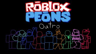 Roblox Peons  OutroCredits [upl. by Naquin989]