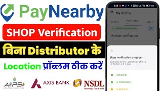 paynearby shop verification kare  बिना डिस्ट्रीब्यूटर के लोकेशन प्रॉब्लम ठीक करें  Aepspan card [upl. by Hpesoj]