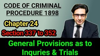 chapter 24 crpc  section 337 to 352 crpc  general provisions as to Inquiries and trials [upl. by Sivehc]