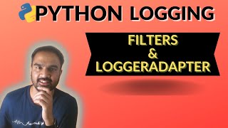 Python Logging Part 4  Implementing Filters amp Adding Contextual Info using LoggerAdapter [upl. by Sigrid]