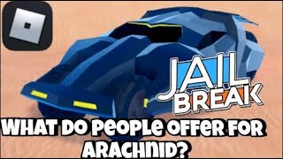 what do people offer for arachnid  roblox jailbreak trading [upl. by Wilscam]