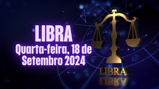 LIBRA ♎️ QUARTAFEIRA 18 de SETEMBRO de 2024♎️ ❤️️❤️️ Horóscopo [upl. by Dyann]