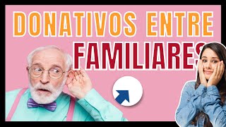 ✅ Donativos entre familiares exentos  Lo que debes saber [upl. by Evatsug291]