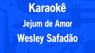 Karaokê Jejum de Amor  Wesley Safadão [upl. by Atikehs]