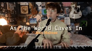 AS THE WORLD CAVES IN  matt maltese  cover [upl. by Oirevas]