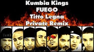 Kumbia Kings  Fuego Titto Legna Private Remix [upl. by Amii413]