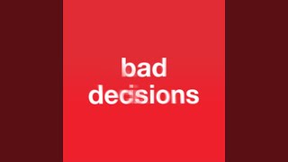 Bad Decisions [upl. by Delaryd]