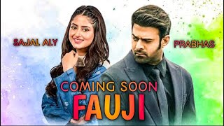 Sajal Aly and Prabhas Upcoming Movie  Fauji  Coming Soon  New Upcoming Bollywood Movie [upl. by Muldon850]