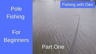 Pole Fishing for Beginners  How to Fish with the Pole  Part One [upl. by Iinden]