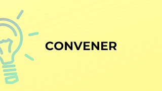 What is the meaning of the word CONVENER [upl. by Cerelly]