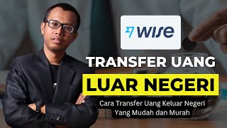 Cara Transfer Uang ke Luar Negeri Menggunakan Wise [upl. by Ihp]