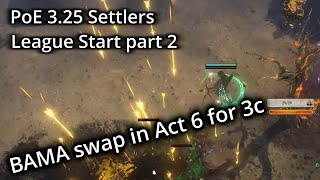 BAMA ready in Act 6 PoE 325 Settlers League Start part 2 [upl. by Dodi24]