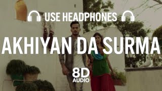 AKHIYAN DA SURMA 8D AUDIO  AAMIR KHAN  New Punjabi Song 2021 [upl. by Ssitnerp]