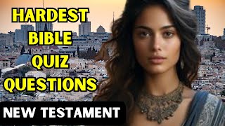 15 HARDEST BIBLE QUIZ QUESTIONS FROM THE NEW TESTAMENT [upl. by Hildagard67]