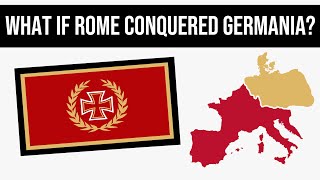 What If Rome Conquered Germania  Alternate History [upl. by Srednas871]