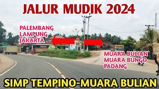 JALUR MUDIK LINTAS SUMATERA 2024DARI TEMPINO KE MUARA BULIAN [upl. by Martz467]