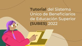 Tutorial del Sistema Único de Beneficiarios de Educación Superior 2022 SUBES [upl. by Ari505]